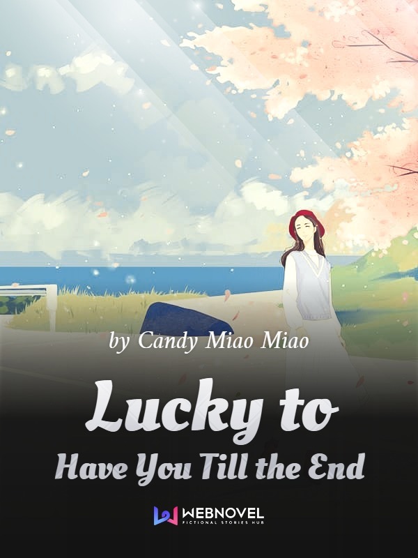 Lucky to Have You Till the End Book