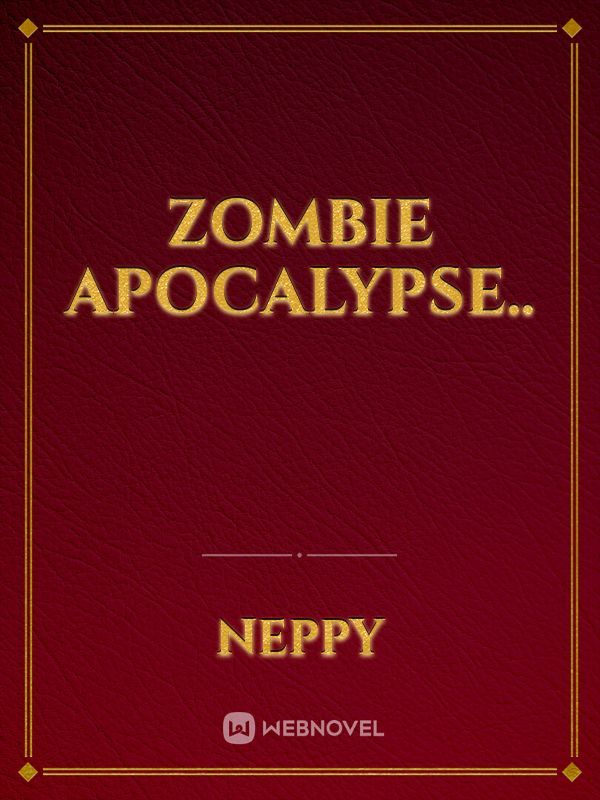 Zombie Apocalypse..