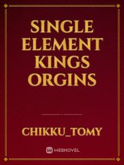 Single element kings 
ORGINS Book