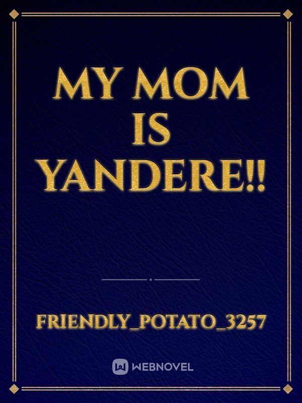 My Mom is Yandere!!