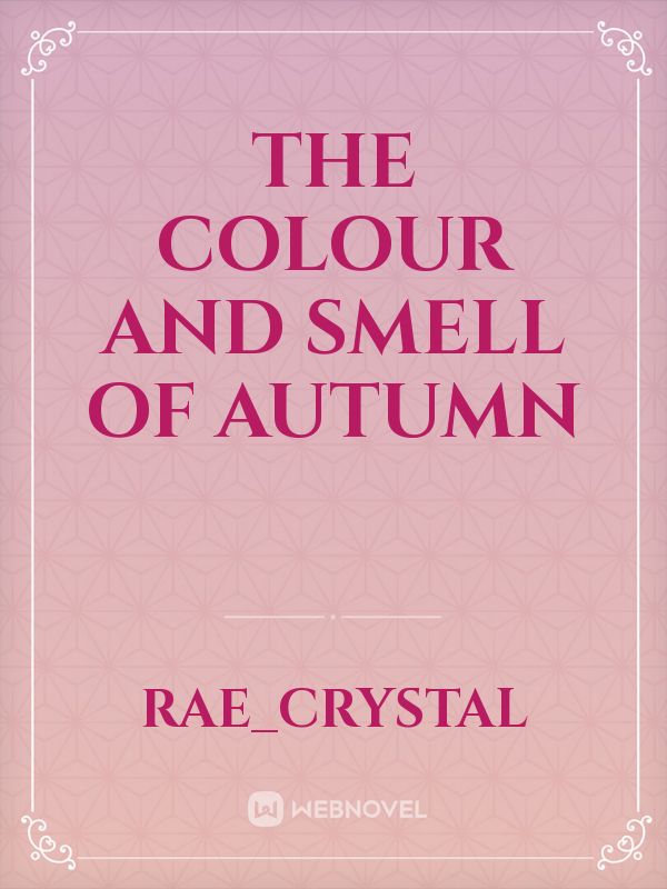 The colour and smell of Autumn