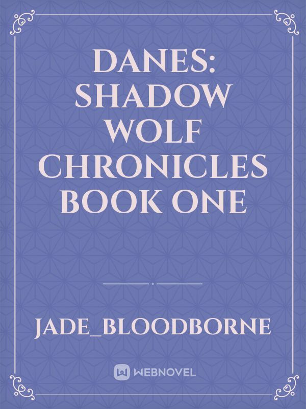 Danes: Shadow Wolf Chronicles Book One