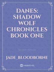 Danes: Shadow Wolf Chronicles Book One Book