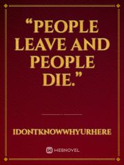 “People leave and People die.” Book