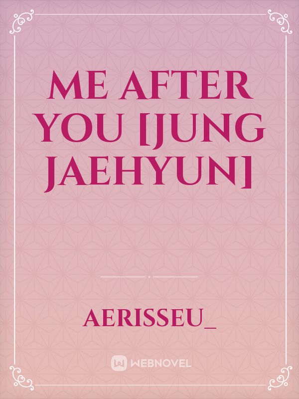 Me After You [Jung Jaehyun]