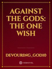 Against the Gods: The One Wish Book