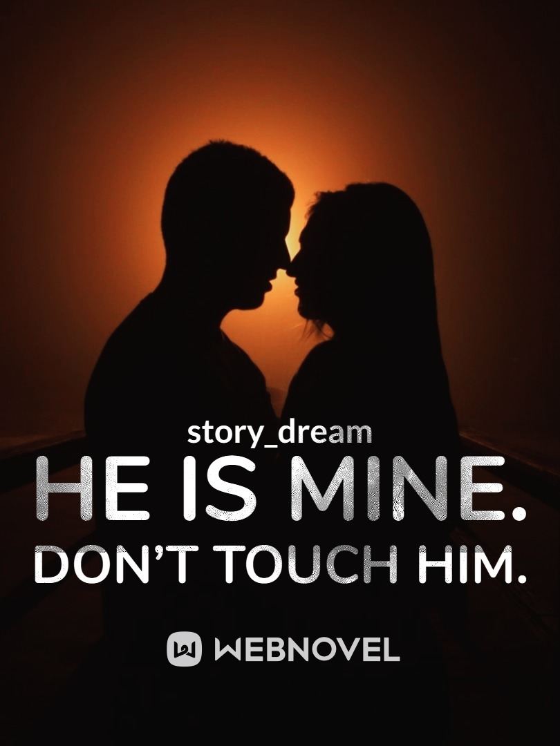 He is mine. Don’t touch him. Book
