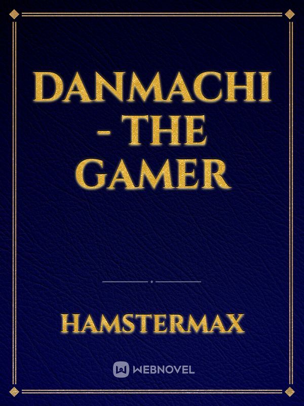 Danmachi - The Gamer
