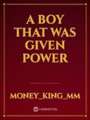 A BOY THAT WAS GIVEN POWER Book