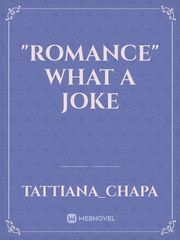 "Romance" 
What A Joke Book