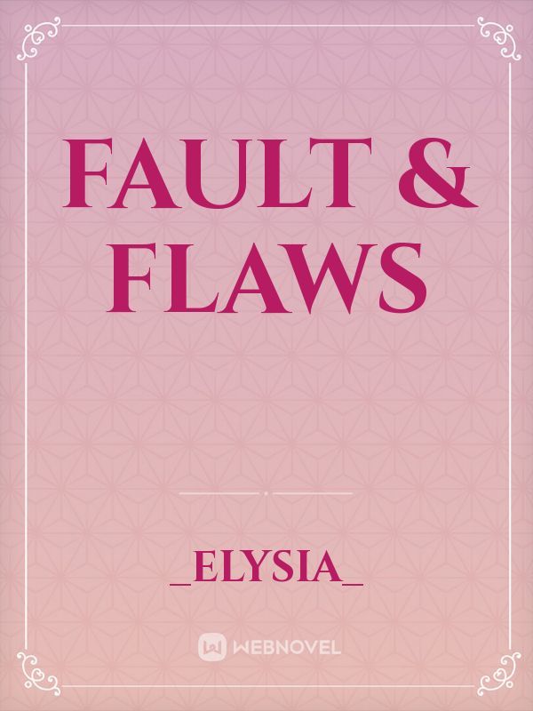 Fault & Flaws