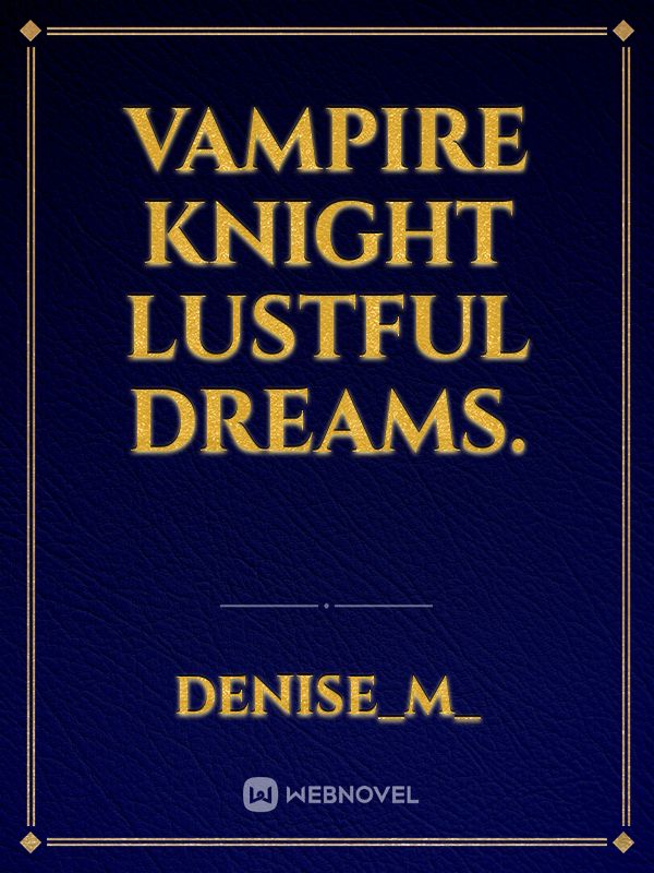 Vampire Knight Lustful Dreams.