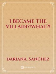 I became the Villain?!what?! Book