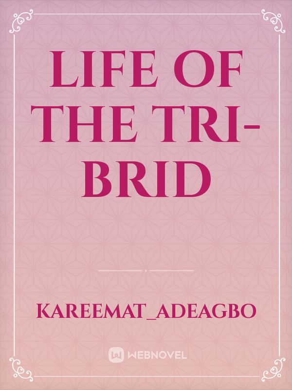 Life of the tri-brid
