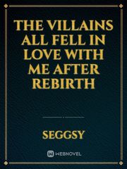 The Villains All Fell in Love with Me After Rebirth Book
