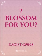 ? blossom for you? Book