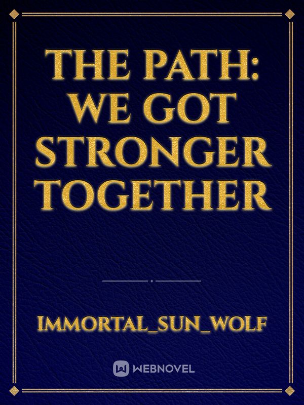 The Path: We Got Stronger Together