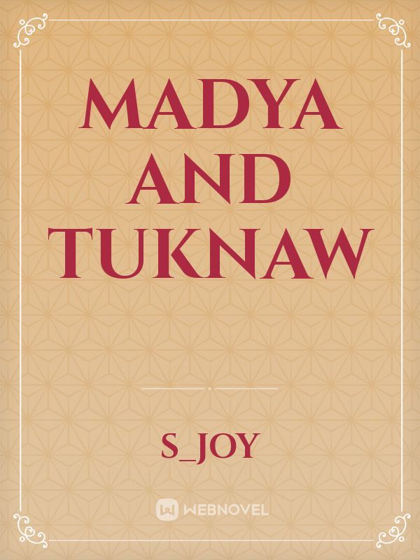 Madya and Tuknaw