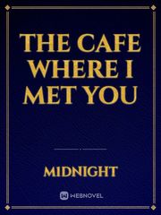 The cafe where i met you Book