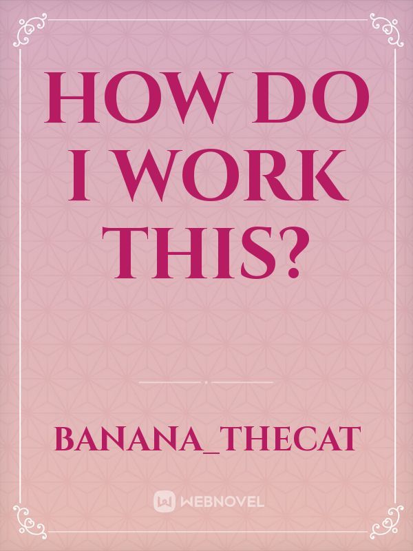 How do I work this? Book