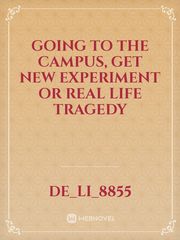 Going to the campus, get new experiment or real life tragedy Book