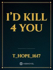 I’d Kill 4 You Book