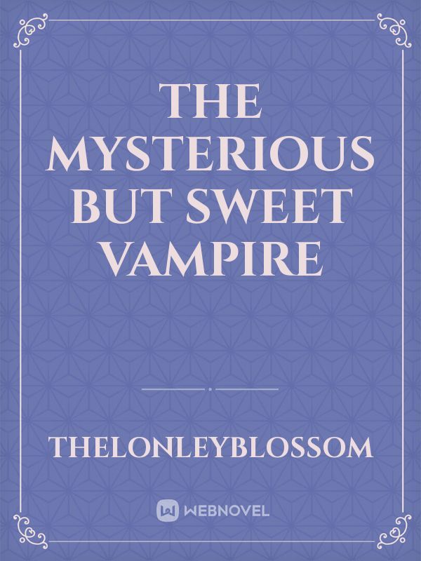 The Mysterious but Sweet Vampire