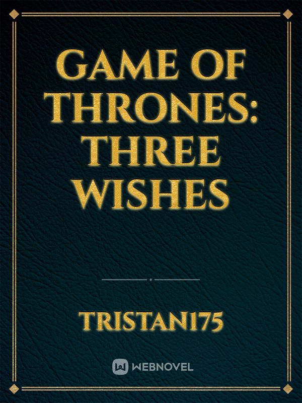Game of thrones: Three Wishes