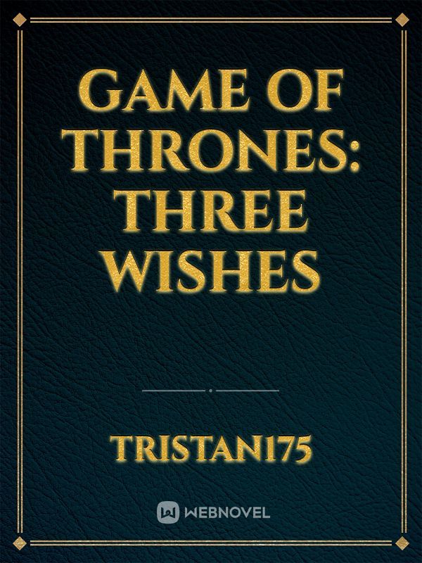 Game of thrones: Three Wishes
