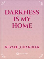 Darkness Is My Home Book