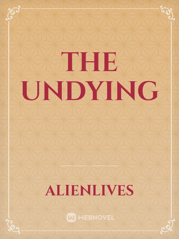 The undying