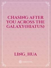 Chasing after you across the galaxy(Hiatus) Book