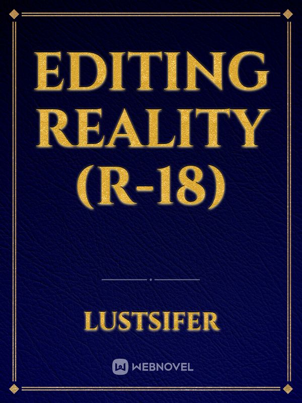 Editing Reality (R-18)