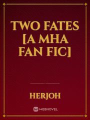 Two fates [A MHA Fan fic] Book