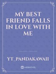 My Best friend falls in love with me Book