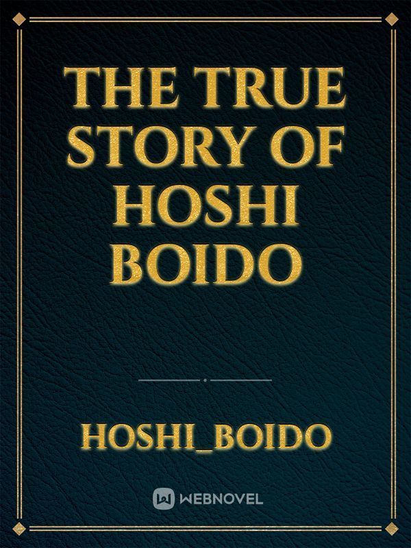 The True Story of Hoshi Boido