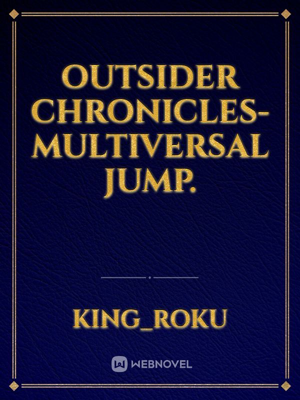 Outsider Chronicles- Multiversal Jump.