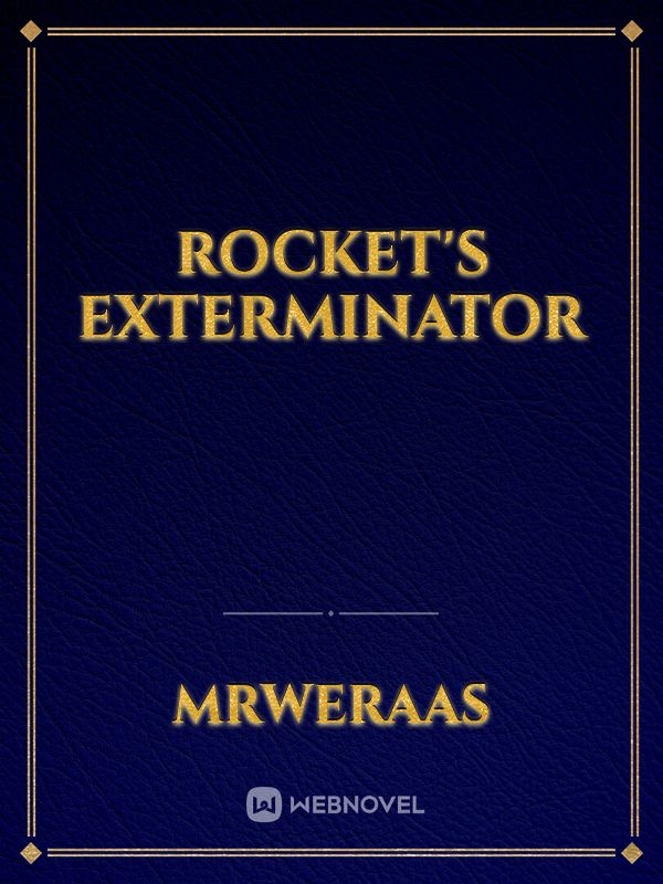 Rocket's Exterminator