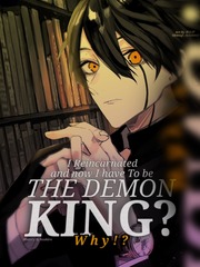 I Reincarnated and now I have To be THE DEMON KING? Why!? Book