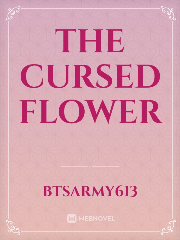 The Cursed Flower