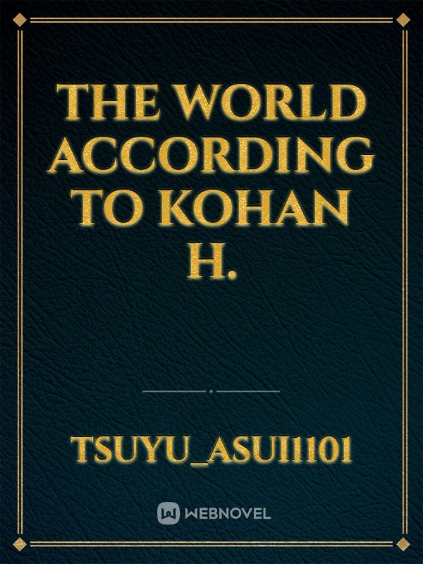 The World According to Kohan H.