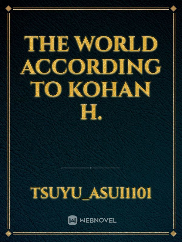 The World According to Kohan H.