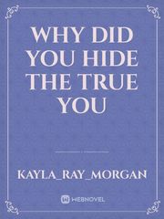 why did you hide the true you Book