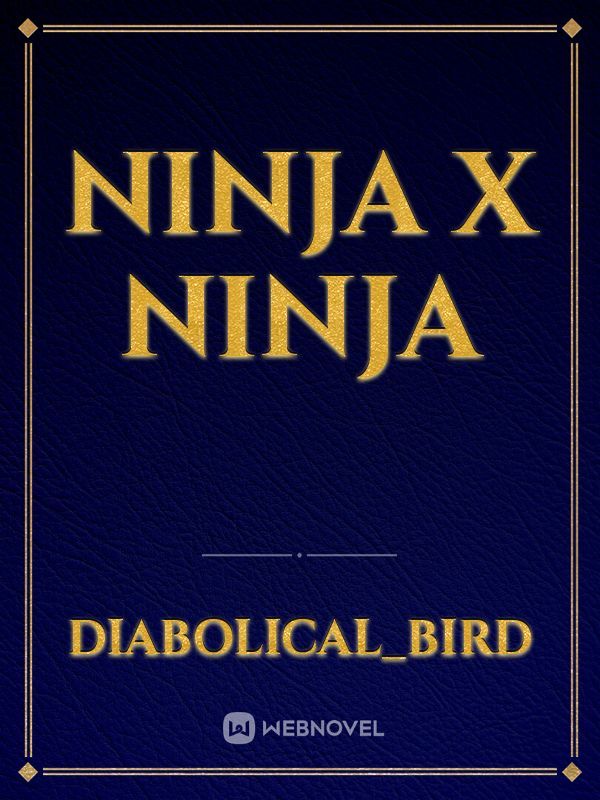 Ninja x Ninja