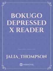 bokugo depressed x reader Book
