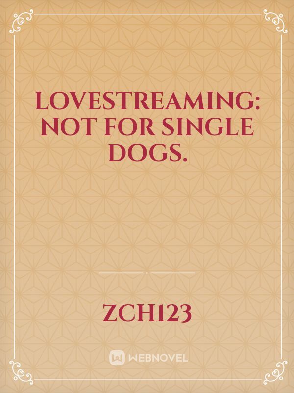 LOVESTREAMING: Not for single dogs. Book