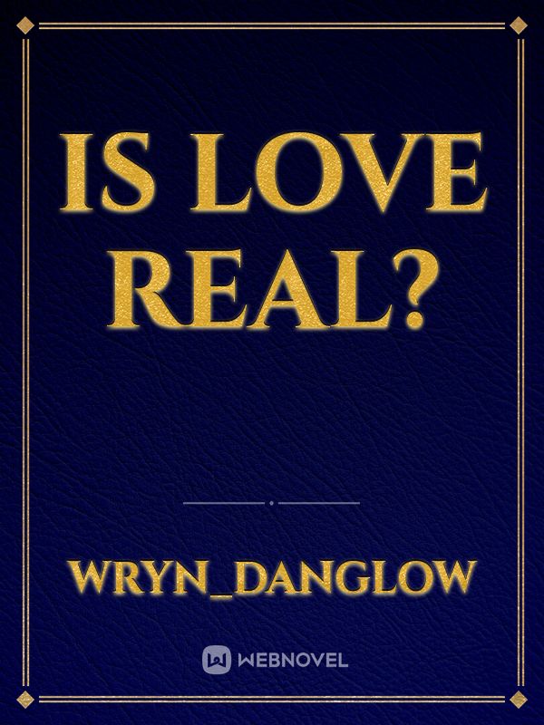 Is Love Real?