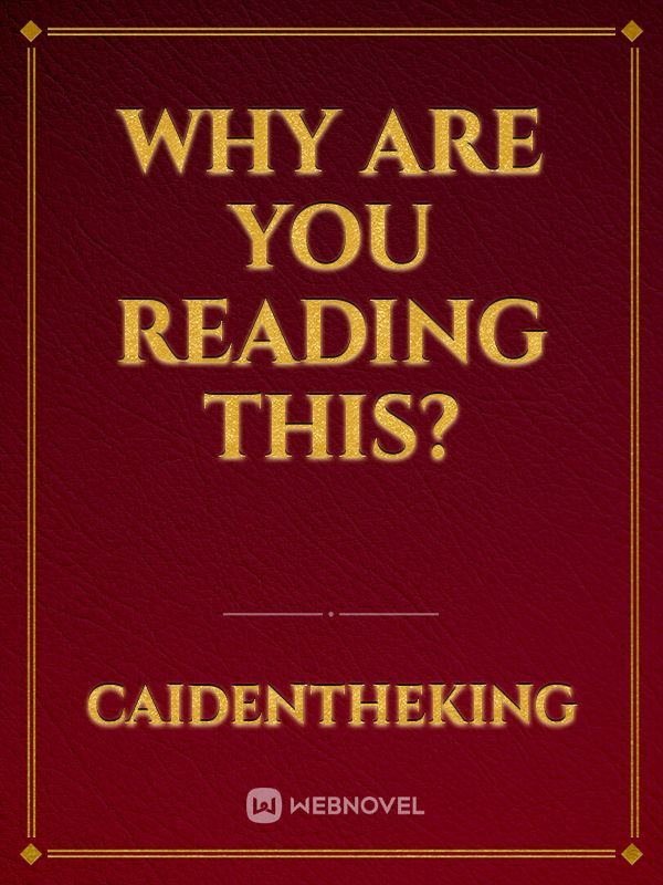 Why are You Reading This?