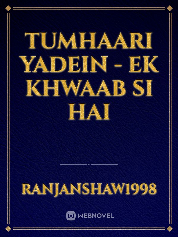 Tumhaari Yadein
 - ek khwaab si hai