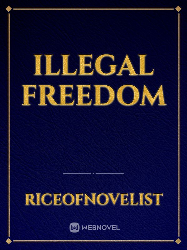 ILLEGAL FREEDOM Book